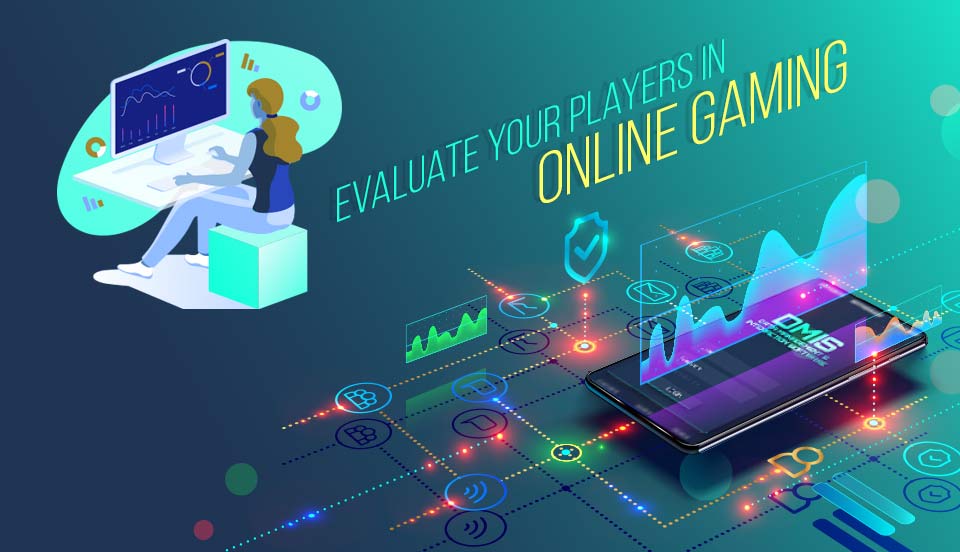 Evaluate your players in online gaming